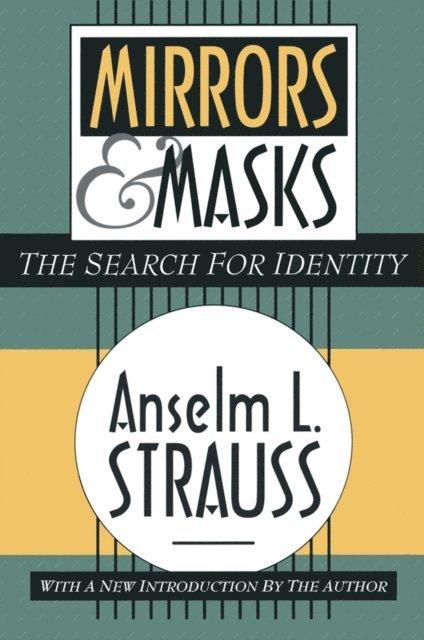 Anselm L. Strauss - Mirrors and Masks, E-bok