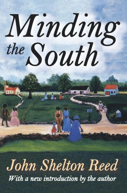 John Shelton Reed - Minding the South, E-bok