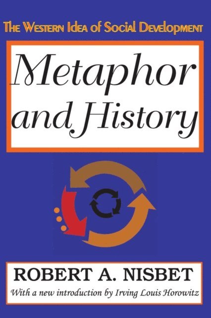 Robert Nisbet - Metaphor and History, E-bok