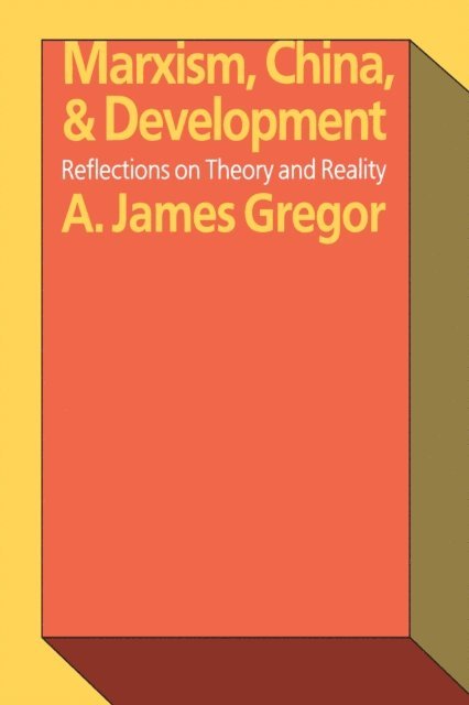 A. James Gregor - Marxism, China, and Development, E-bok