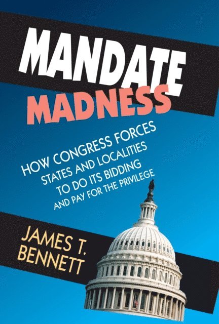 James T. Bennett - Mandate Madness, E-bok