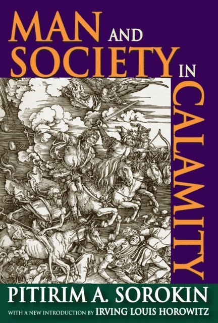 Irving Louis Horowitz, Pitirim A. Sorokin - Man and Society in Calamity, E-bok
