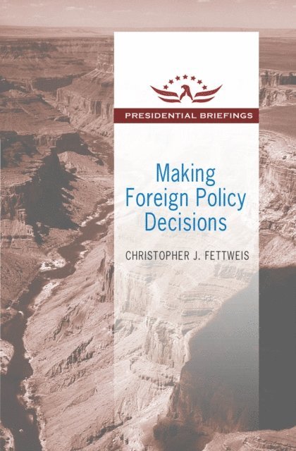 Christopher J. Fettweis - Making Foreign Policy Decisions, E-bok
