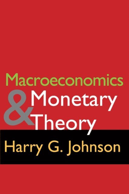 Harry G. Johnson - Macroeconomics and Monetary Theory, E-bok