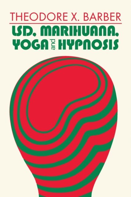 Theodore X. Barber - LSD, Marihuana, Yoga, and Hypnosis, E-bok. Tillgänglighet: Lägg i varukorg