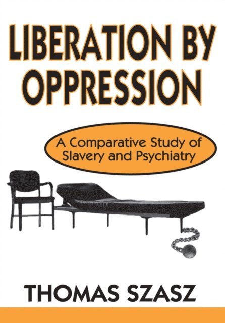 Thomas Szasz - Liberation by Oppression, E-bok