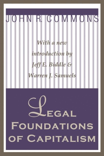 John R. Commons, John R. Commons - Legal Foundations of Capitalism, E-bok