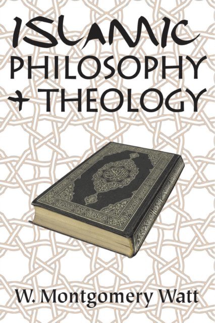 W. Montgomery Watt - Islamic Philosophy and Theology, E-bok