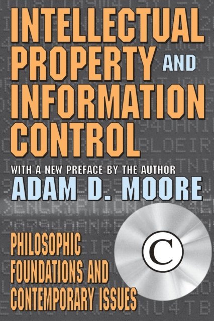 Adam Moore - Intellectual Property and Information Control, E-bok. Tillgänglighet: Lägg i varukorg