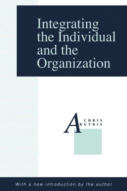 Chris Argyris - Integrating the Individual and the Organization, E-bok