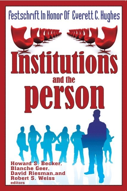 Robert S. Weiss, David Riesman, Blanche Geer, Howard Saul Becker - Institutions and the Person, E-bok