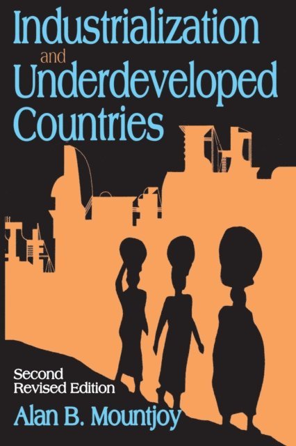 Alan B. Mountjoy - Industrialization and Underdeveloped Countries, E-bok