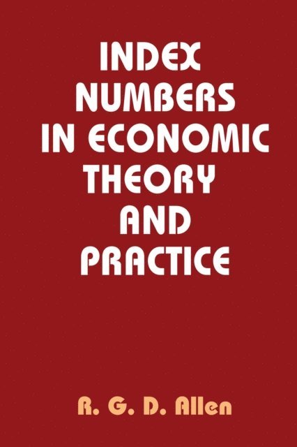 R. G. D. Allen - Index Numbers in Economic Theory and Practice, E-bok