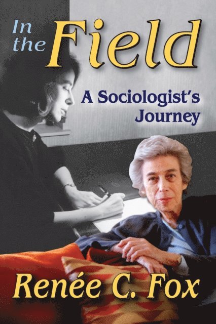Renee C. Fox - In the Field, E-bok