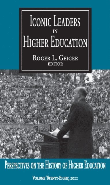 Roger L. Geiger, Roger L. Geiger - Iconic Leaders in Higher Education, E-bok