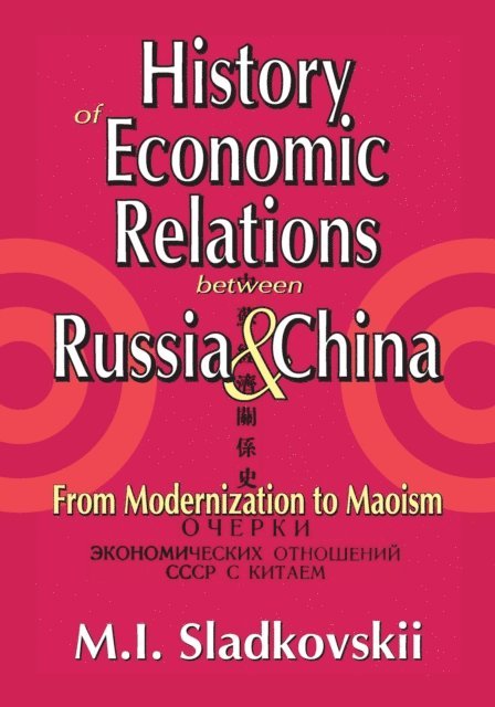 M.I. Sladkovskii - History of Economic Relations between Russia and China, E-bok