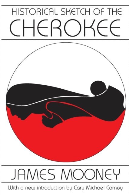 James Mooney - Historical Sketch of the Cherokee, E-bok