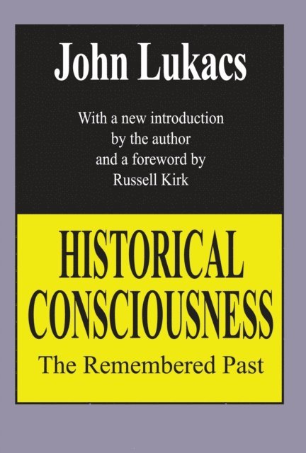 John Lukacs - Historical Consciousness, E-bok
