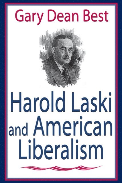 Gary Best - Harold Laski and American Liberalism, E-bok