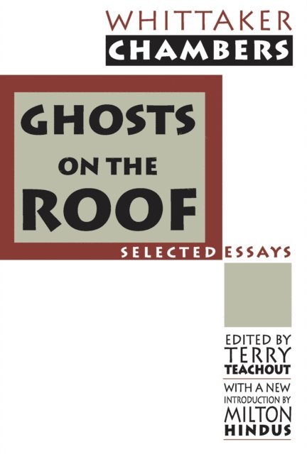 Milton Hindus, Terry Teachout, Whittaker Chambers - Ghosts on the Roof, E-bok