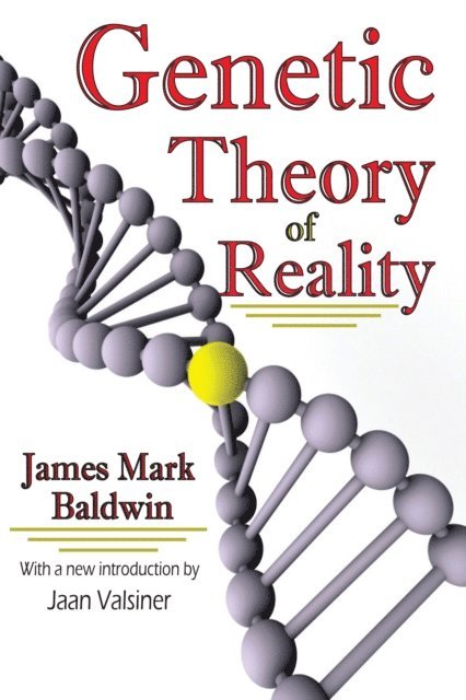 Jaan Valsiner, James Mark Baldwin - Genetic Theory of Reality, E-bok