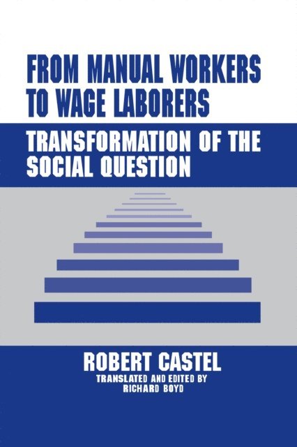 Robert Castel - From Manual Workers to Wage Laborers, E-bok