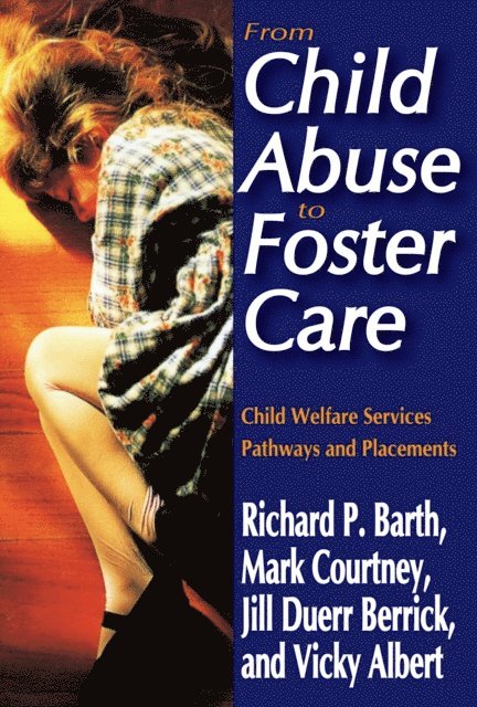 Vicky N. Albert, Jill Duerr Berrick, Mark E. Courtney, Richard P. Barth - From Child Abuse to Foster Care, E-bok