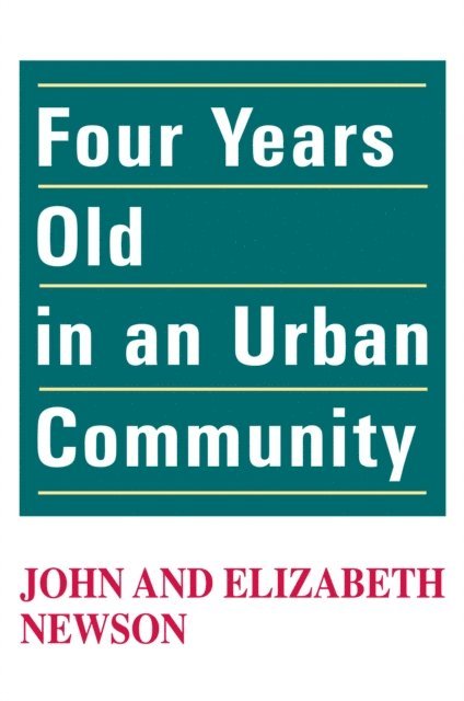 Elizabeth Newson, John Newson - Four Years Old in an Urban Community, E-bok