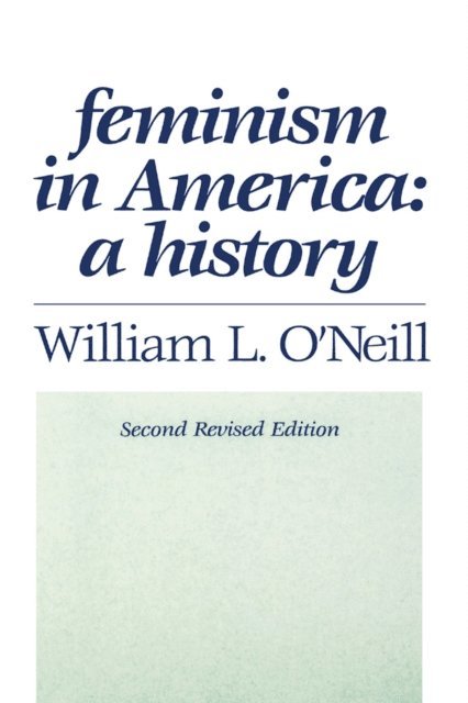 William L. O'Neill - Feminism in America, E-bok