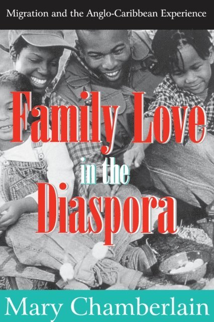 Mary Chamberlain - Family Love in the Diaspora, E-bok