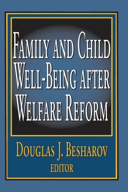 Douglas Besharov - Family and Child Well-being After Welfare Reform, E-bok