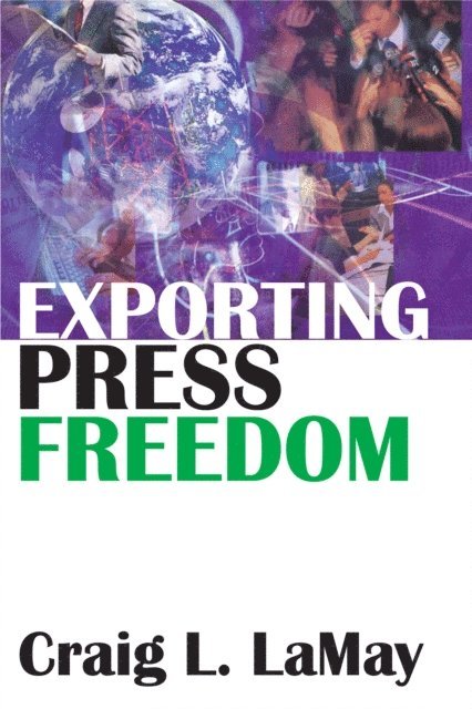 Craig LaMay - Exporting Press Freedom, E-bok