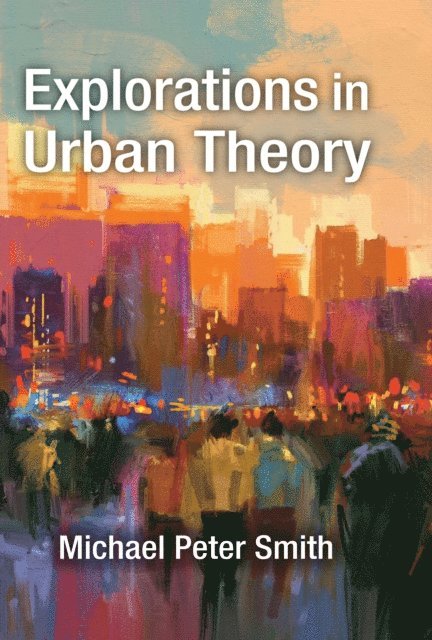 Michael Peter Smith - Explorations in Urban Theory, E-bok