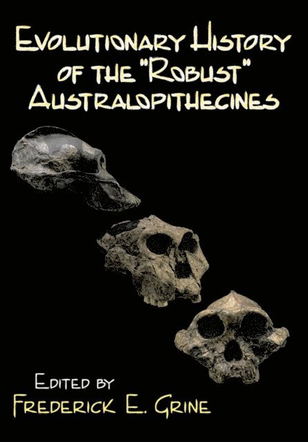 Frederick E. Grine - Evolutionary History of the Robust Australopithecines, E-bok