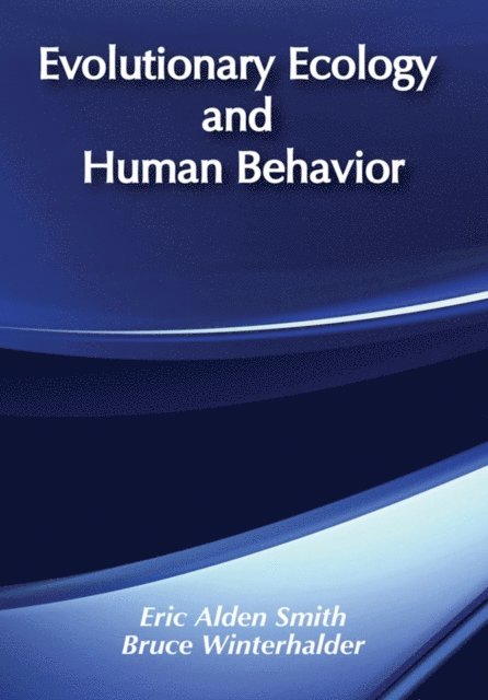 Eric Alden Smith - Evolutionary Ecology and Human Behavior, E-bok