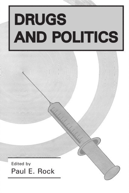 Paul E. Rock - Drugs and Politics, E-bok