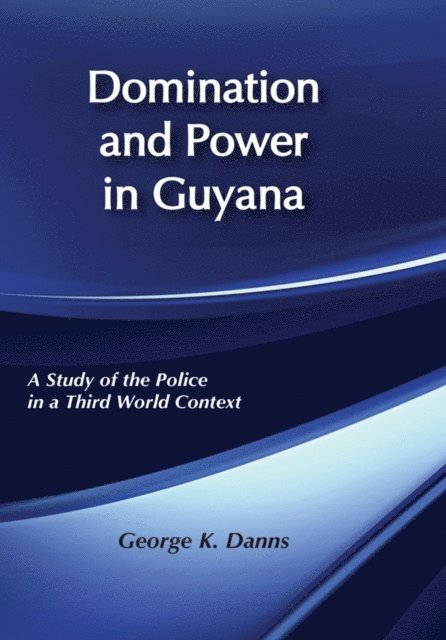 George K. Danns - Domination and Power in Guyana, E-bok