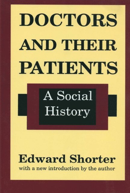 Edward Shorter - Doctors and Their Patients, E-bok