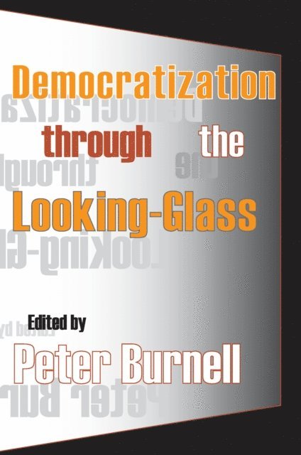 Peter Burnell - Democratization Through the Looking-glass, E-bok