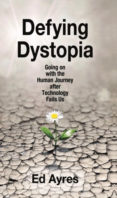 Ed Ayres - Defying Dystopia, E-bok