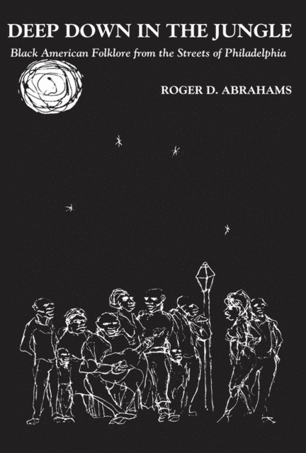 Roger D. Abrahams - Deep Down in the Jungle..., E-bok