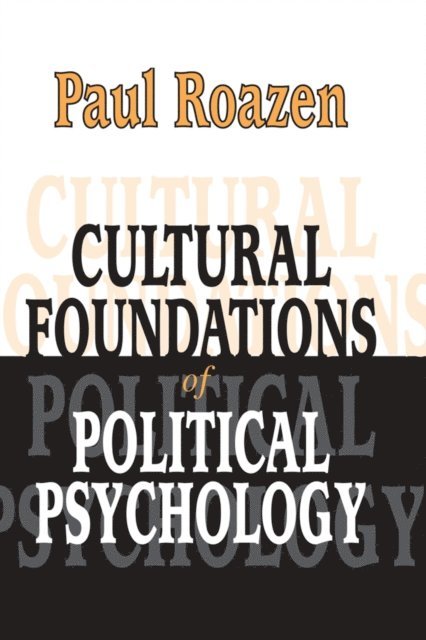 Paul Roazen - Cultural Foundations of Political Psychology, E-bok