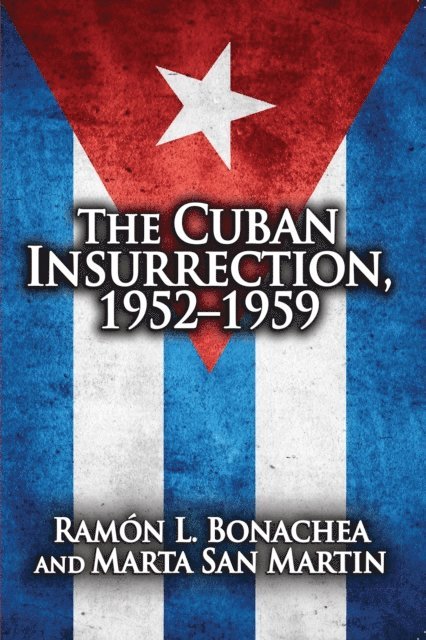 Ramon L. Bonachea - Cuban Insurrection 1952-1959, E-bok