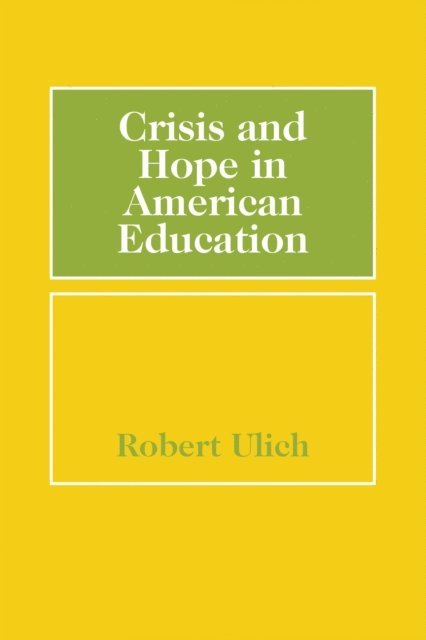 Robert Ulich - Crisis and Hope in American Education, E-bok