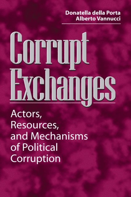 Alberto Vannucci, Donatella della Porta - Corrupt Exchanges, E-bok