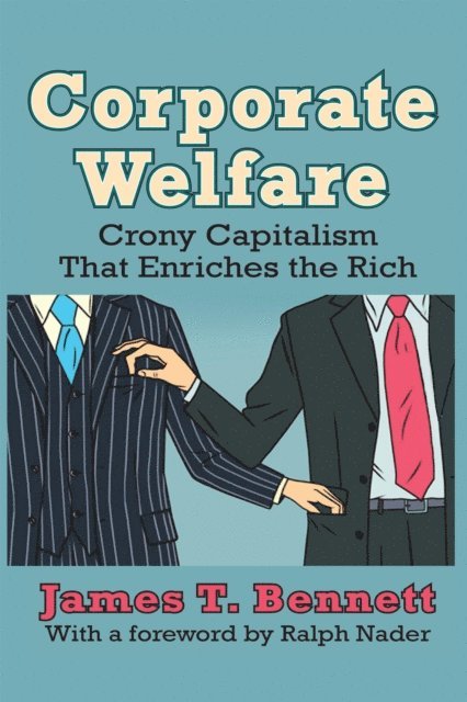 James T. Bennett - Corporate Welfare, E-bok