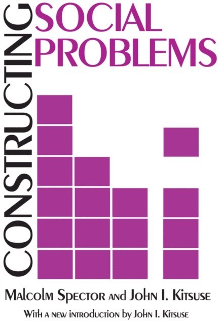 John I. Kitsuse, Malcolm Spector - Constructing Social Problems, E-bok