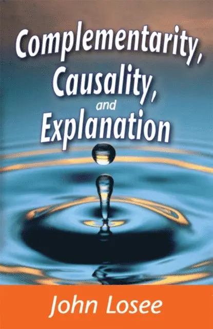 John Losee - Complementarity, Causality and Explanation, E-bok. Tillgänglighet: Lägg i varukorg