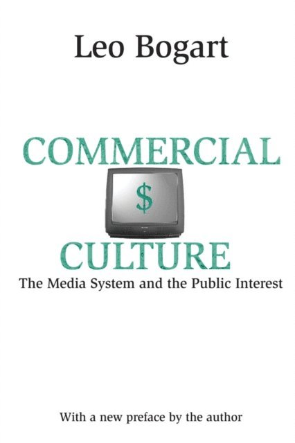 Leo Bogart - Commercial Culture, E-bok