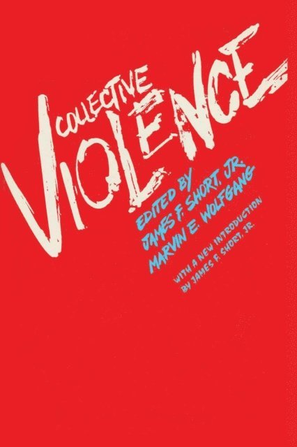 Marvin E. Wolfgang, Jr. Short James F. - Collective Violence, E-bok